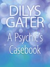 A Psychic's Casebook by Dilys Gater eBook